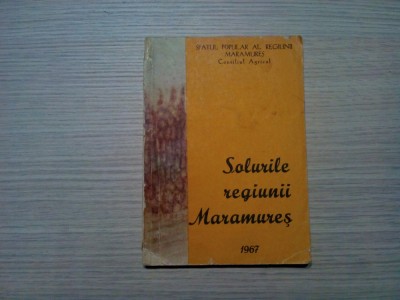 SOLURILE REGIUNII MARAMURES - I. Chioreanu, A. Kiss, V. Marcu - 1967, 133 p. foto