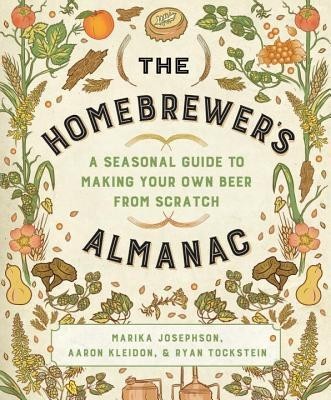 The Homebrewer&amp;#039;s Almanac: A Seasonal Guide to Making Your Own Beer from Scratch foto
