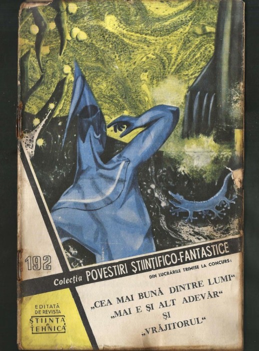 192 - &bdquo;CEA MAI BUNĂ DINTRE LUMI&rdquo;, &bdquo;MAI E ȘI ALT ADEVĂR&rdquo; ȘI &bdquo;VRĂJITORUL&rdquo; - COLECȚIA POVESTIRI ȘTIINȚIFICO-FANTASTICE CPSF