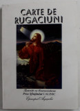 CARTE DE RUGACIUNI , TIPARITA CU BINECUVANTAREA PREA SFINTITULUI CALINIC , EPISCOPUL ARGESULUI , EDITIA A IV -A , 1997, FORMAT REDUS
