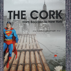The Cork, from Badalan to New York - Grid Modorcea, 2013, 350 pag, in lb engleza