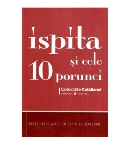 - Ispita si cele 10 porunci - Tentatiile clasice in lupta cu