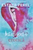 Cumpara ieftin Inteligenta erotica. Reconcilierea vietii erotice cu viata de familie - 2016 - Esther Perel (T255)