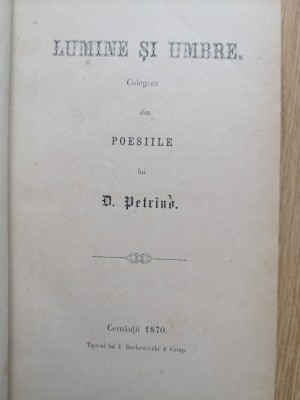 Lumine si Umbre - Culegere din poesiile lui Dimitrie Petrino - Cernauti 1870 foto