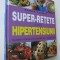 Super retete contra hipertensiunii - Scadeti-va tensiunea arteriala fara....