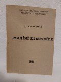 MASINI ELECTRICE, de IOAN NOVAC, Editura: INSTITUTUL POLITEHNIC TIMISOARA