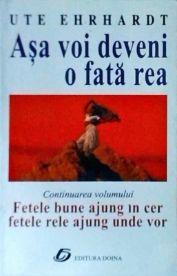 Ute Ehrhardt - Asa voi deveni o fata rea foto