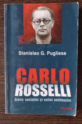Stanislao G. Pugliese - Carlo Rosselli. Eretic socialist si exilat fascist foto