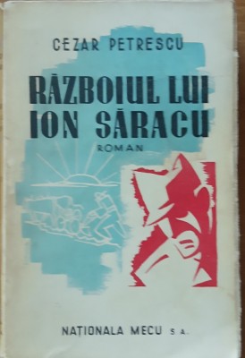 CEZAR PETRESCU - RAZBOIUL LUI ION SARACU - PRIMA EDITIE 1945 foto