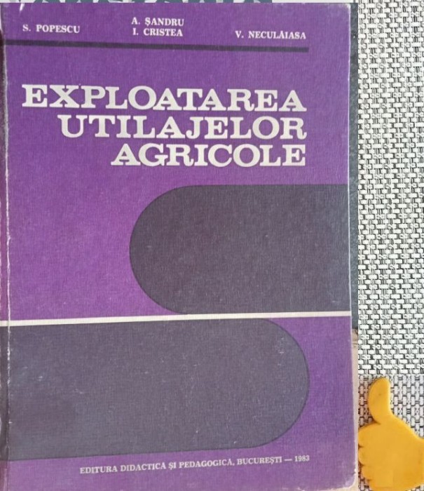 Exploatarea utilajelor agricole Popescu Sandru Cristea Neculeasa