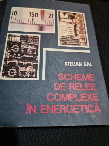 Scheme de relee complexe in energetica - Stelian Gal