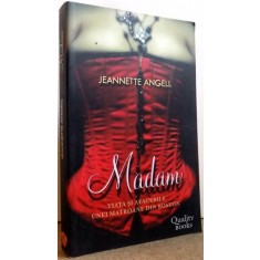 MADAM, VIATA SI AFACERILE UNEI MATROANE DIN BOSTON de JEANNETTE ANGELL , 2007