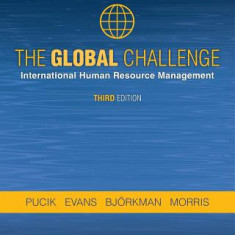The Global Challenge: International Human Resource Management, Third Edition
