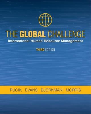 The Global Challenge: International Human Resource Management, Third Edition