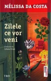 Zilele ce vor veni - Melissa Da Costa - Trei