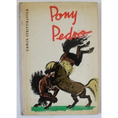 PONY PEDRO von ERWIN STRITTMATTER , illustrationen HANS BALTZER , 1958, TEXT IN LIMBA GERMANA
