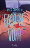 Faca-se voia - Ines Dumitriu