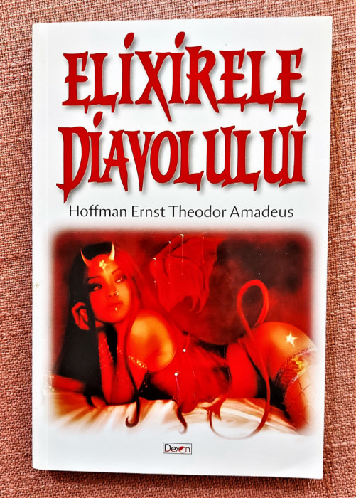 Elixirele Diavolului. Editura Dexon, 2021 - Amadeus, Hoffman Ernst Theodor