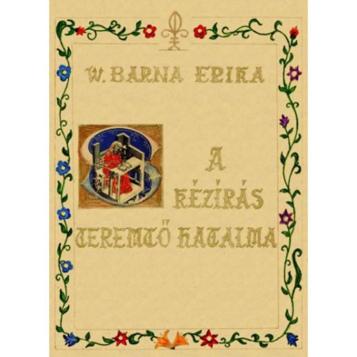 A k&eacute;z&iacute;r&aacute;s teremtő hatalma - W. Barna Erika