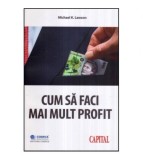 Cumpara ieftin Michael K. Lawson - Cum sa faci mai mult profit - 117011