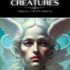 Celestial Creatures: Angels and Fallen Angels