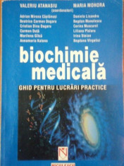 BIOCHIMIE MEDICALA.GHID PENTRU LUCRARI PRACTICE de VALERIU ATANASIU , MARIA MOHORA 2006 foto