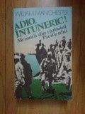 A2d WILLIAM MANCHESTER - ADIO, INTUNERIC! MEMORII DIN RAZBOIUL PACIFICULUI