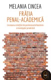 Frăția penal-academică (ebook) - Melania Cincea - Editura LibHumanitas