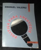 Emanuel Valeriu - Politica fara anestezie - interviuri