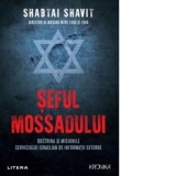 Seful Mossadului. Doctrina si misiunile serviciului israelian de informatii externe - Shabtai Shavit
