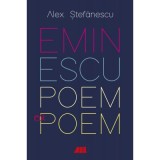 Eminescu, poem cu poem. La o noua lectura. Antumele - Alex Stefanescu
