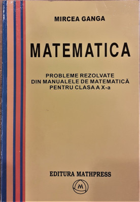 Matematica Probleme rezolvate din manualele de matematica pentru clasa a X-a foto