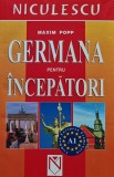 Germana pentru incepatori, Maxim Popp, Editura Niculescu, 2006, Brosata, 240 pagini, Stare buna, Limba germana