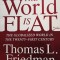 Thomas L. Friedman - The world is flat (Editia: 2006)