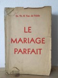 Th. H. Van de Velde - Le Mariage Parfait. Etude sur sa Physiologie et sa Technique