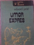 Umor Expres - Eduard Jurist, Editura Sport-Turism, 1984, Carte de Vacanta, Roman, Beletristica, 222 Pagini