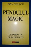 Dan Seracu - Pendulul magic * Ghid practic de radiestezie