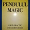 Dan Seracu - Pendulul magic * Ghid practic de radiestezie