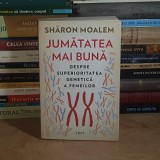 SHARON MOALEM - JUMATATEA MAI BUNA : DESPRE SUPERIORITATEA GENETICA A FEMEILOR , 2021 *