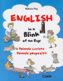 Cumpara ieftin English in a Blink of an Eye. Primele cuvinte. Primele propozitii | Malina Pop, 2019, Corint