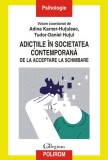 Adictiile in societatea contemporana - Adina Karner-Hutuleac, Tudor-Daniel Hutul - Polirom