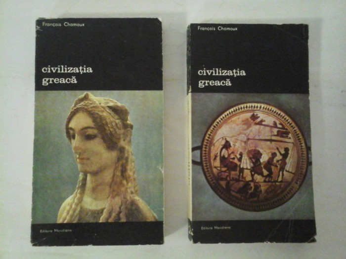 Civilizatia greaca in EPOCILE ARHAICA SI CLASICA vol. I/ vol. II - Francois Chamoux