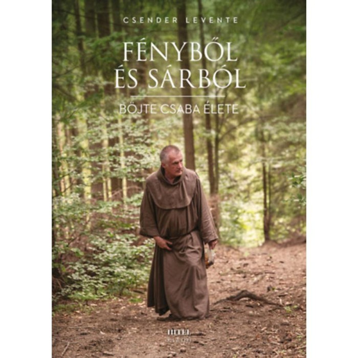 F&eacute;nyből &eacute;s s&aacute;rb&oacute;l - B&ouml;jte Csaba &eacute;lete - Csender Levente