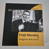 Marian Tutui Fratii Manakia si imaginea Balcanilor
