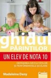 Ghidul parintilor. Un elev de nota 10 | Madeleine Deny