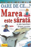 Carti pentru copii: Oare de ce...? Marea este sarata si alte intrebari de Anita Ganeri, carte ilustrata, brosata, romana