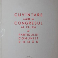 CUVANTARE ROSTITA LA CONGRESUL AL IX - LEA AL PARTIDULUI COMUNIST ROMAN - 22 IULIE 1965 -