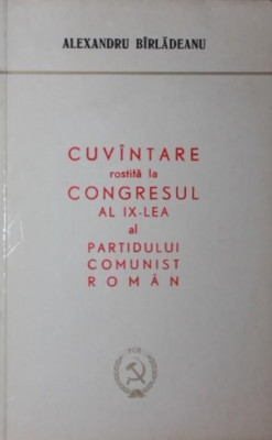 CUVANTARE ROSTITA LA CONGRESUL AL IX - LEA AL PARTIDULUI COMUNIST ROMAN - 22 IULIE 1965 - foto