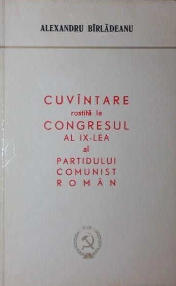 CUVANTARE ROSTITA LA CONGRESUL AL IX - LEA AL PARTIDULUI COMUNIST ROMAN - 22 IULIE 1965 -