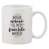 Cana alba personalizata &#039;Your name is my favorite word&#039;, ceramica, INOVATIX&reg;. 330 ml